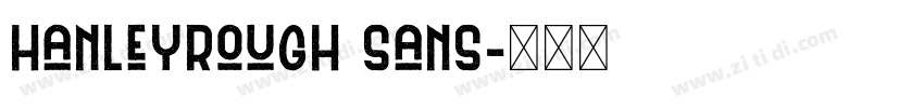 HanleyRough Sans字体转换